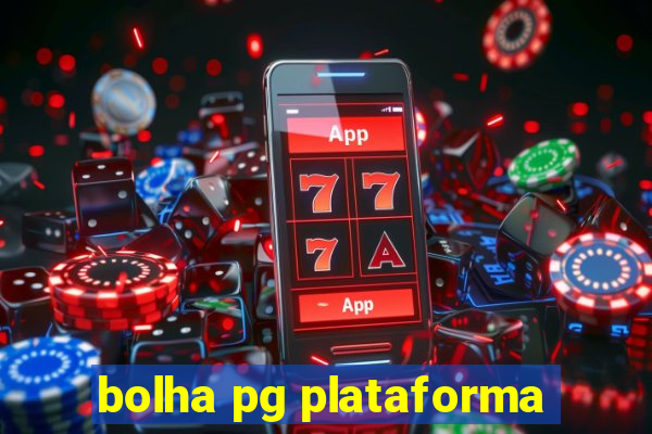 bolha pg plataforma